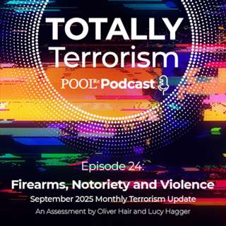 Firearms, Notoriety and Violence - September Monthly Terrorism Update