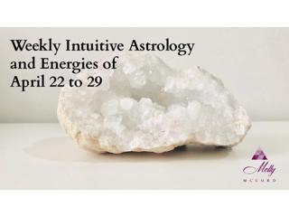 Weekly Intuitive Astrology and Energies of April 22 to 29