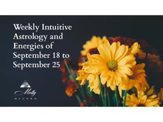 Weekly Intuitive Astrology and Energies of September 18 to 25
