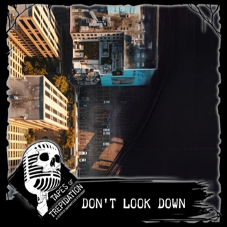 Tape #76 Don't Look Down