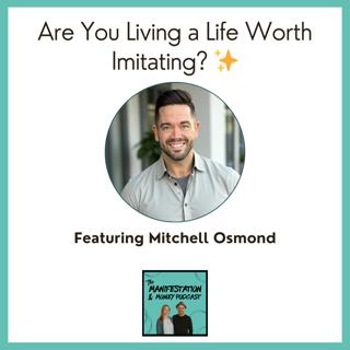 Are You Living a Life Worth Imitating? with Mitchell Osmond