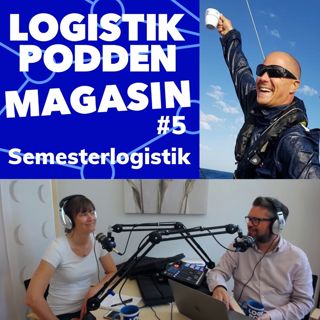 Logistikpodden Magasin #5 - Semesterlogistik