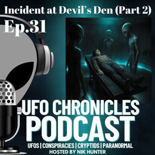 Ep.31 Incident at Devil’s Den (Part 2)