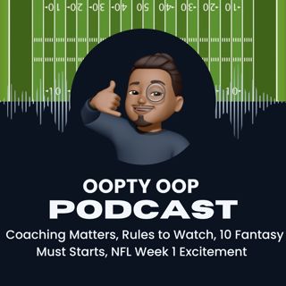 Coaching Matters, Rules to Watch,10 Fantasy Must Starts, NFL Week 1 Excitement