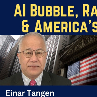 Einar Tangen: AI Bubble, Rare Earths & America's Decline