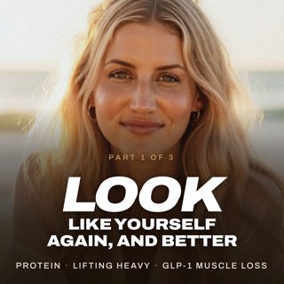 How to Look Like Yourself Again, and Better: Protein, Lifting Heavy, DEXA Scans and Muscle Loss on GLP-1s | Part 1/3