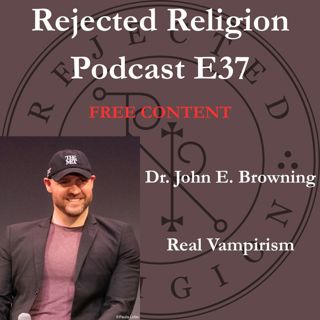 RR Podcast E37 Free Content Dr. John E. Browning: Real Vampirism