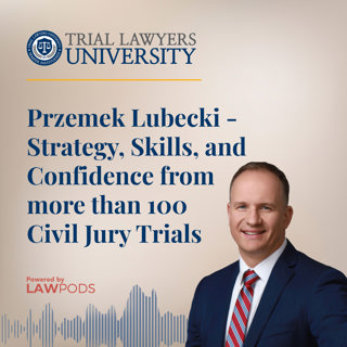 Przemek Lubecki - Strategy, Skills, and Confidence from more than 100 Civil Jury Trials