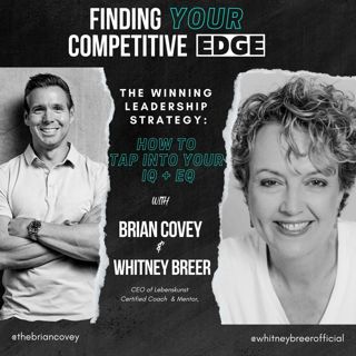 Ep 99 - The Winning Leadership Strategy: How To Tap Into Your IQ + EQ w/ Brian Covey + Whitney Breer