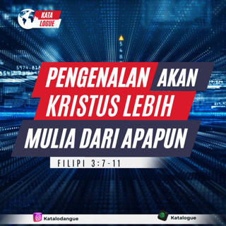 Pengenalan Akan Kristus Lebih Mulia Dari Apapun