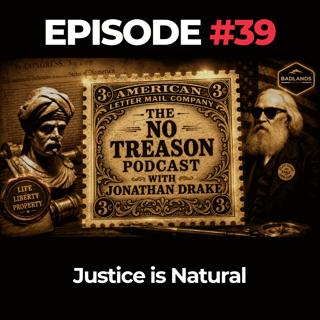 No Treason Podcast Ep. 39: Justice Is Natural