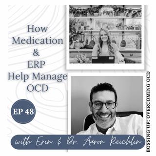 How Medication & ERP Help Manage OCD: A Chat with Dr. Aaron Reichlin | Ep 48