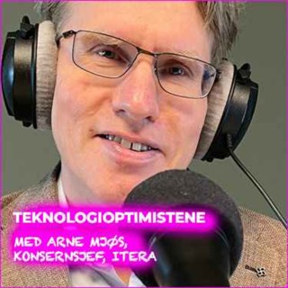 Teknologioptimistene - Med Arne Mjøs, konsernsjef i Itera