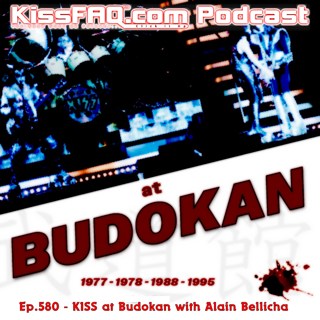 Ep.580 - KISS at Budokan with Alain Bellicha