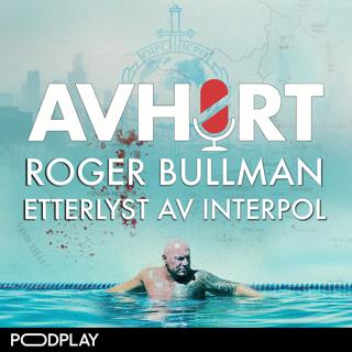 Roger Bullman: Etterlyst av Interpol - Hør hele serien nå