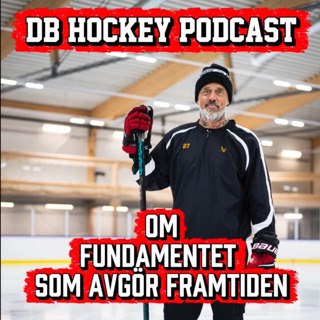 DB Hockey Podcast om Fundamentet som avgör framtiden