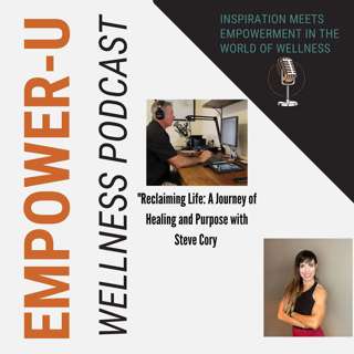 "Reclaiming Life: A Journey of Healing and Purpose with Steve Cory