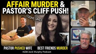 Best Friends Murder Over Affair and Pastor Pushed Wife Off Cliff #238 Jack Murphy Podcast