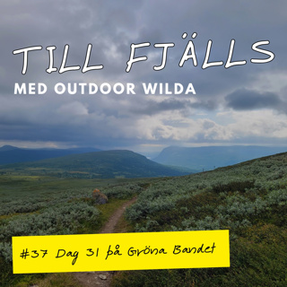 #37: Från Serve till Ammarnäs, dag 31 på Gröna Bandet 