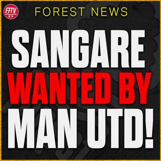 Hands Off Sangaré! Will He Reject Man United For A New Forest Deal? Nottingham Forest Transfer News