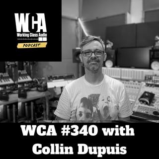 WCA #340 with Collin Dupuis - Mid-West Work Ethic, Growing up In Michigan, The Learning Process, and Moving to Nashville