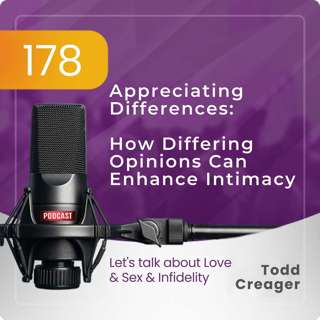 Episode #178 Appreciating Differences: How Differing Opinions Can Enhance Intimacy