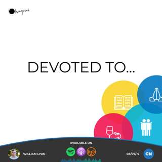 Devoted to... | William Lyon | 08/09/19 | Central