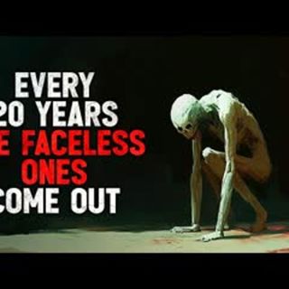 Every Twenty Years, The Faceless Ones Come out Creepypasta