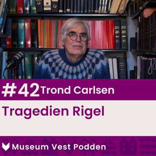 #42 Trond Carlsen: Tragedien Rigel