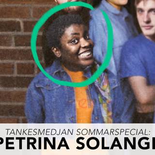 Tankesmedjan sommarspecial: Petrina Solange!