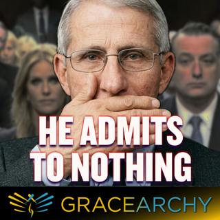 Is Anthony Fauci Just a Scapegoat? - Gracearchy with Jim Babka 165