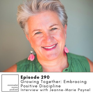 EP290: Growing Together: Embracing Positive Discipline with Jeanne-Marie Paynel