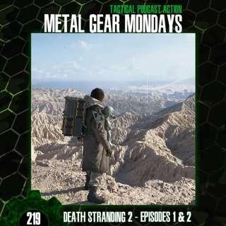 #219: Death Stranding 2 (2025) - Episodes 1 & 2