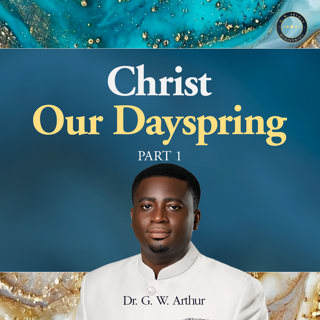 Christ - Our Dayspring 1