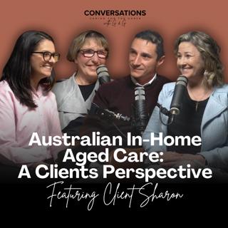 Australian In-Home Aged Care: A Clients Perspective Feat. Client Sharon