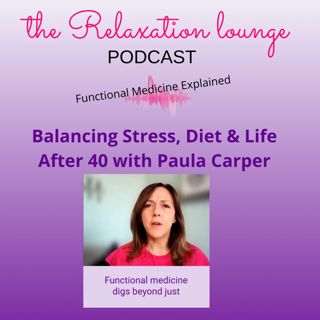 Balancing Stress, Diet & Life After 40 with Paula Carper