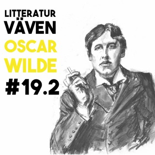 #19.2 Oscar Wilde: en dandys uppgång och fall (del 2)