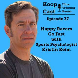 Happy Racers Go Faster with Sports Psychologist Dr. Kristin Keim | KoopCast Episode 37