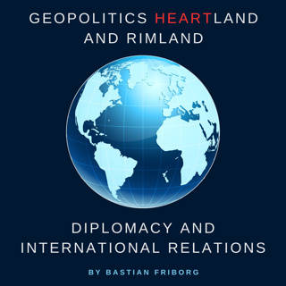 Geopolitics: Heartland and Rimland in Global Rivalry