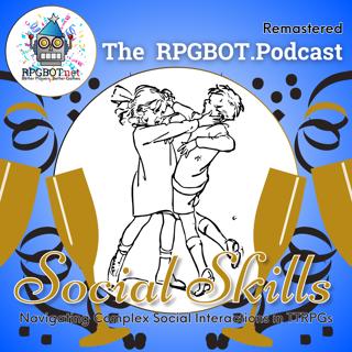 SOCIAL SKILLS (Remastered): Navigating Complex Social Interactions in TTRPGs
