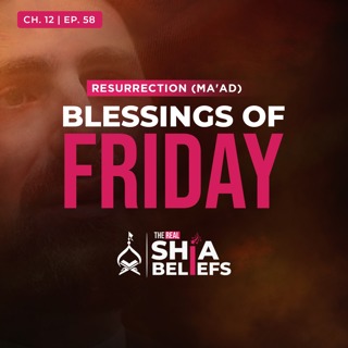 12/58: Why Fridays Will be Special in Heaven | The Real Shia Beliefs