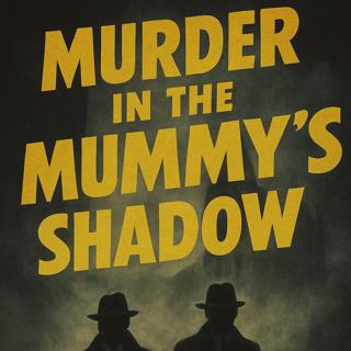 Murder in the Mummy’s Shadow