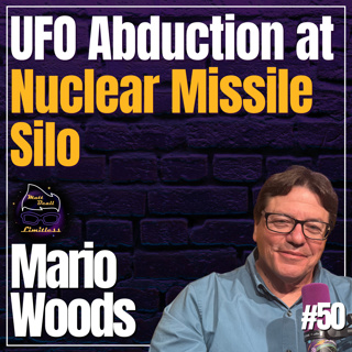 UFO Abduction at the Missile Silo: The Lost Witness Finally Confirmed | #50 Mario Woods