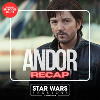 ANDOR RECAP - Season 2: Episodes 10-12