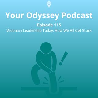 Visionary Leadership Today: How We All Get Stuck