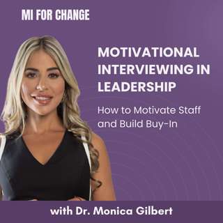 Motivational Interviewing in Leadership: How to Motivate Staff and Build Buy-In