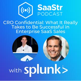SaaStr 720: CRO Confidential: What It Really Takes to Be Successful in Enterprise SaaS Sales with Christian Smith, CRO of Splunk. Hosted by Sam Blond, Partner at Founders Fund