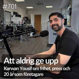 701 Att aldrig ge upp – Karwan Yousif om frihet, krav och 20 år som företagare