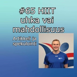 #65 Artikkeli ja spekulaatio: HIIT - uhka vai mahdollisuus