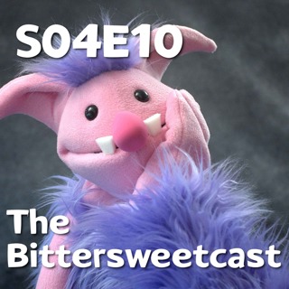 Pixels and Puppets S04E10: The Bittersweetcast